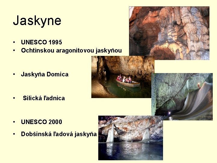 Jaskyne • UNESCO 1995 • Ochtinskou aragonitovou jaskyňou • Jaskyňa Domica • Silická ľadnica