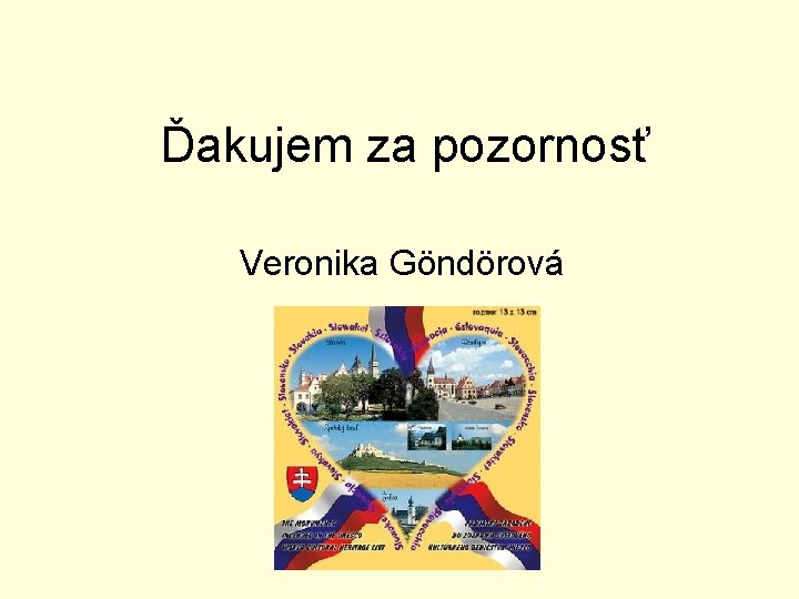 Ďakujem za pozornosť Veronika Göndörová 