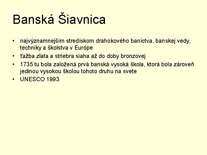 Banská Šiavnica • najvýznamnejším stredískom drahokového baníctva, banskej vedy, techniky a školstva v Európe