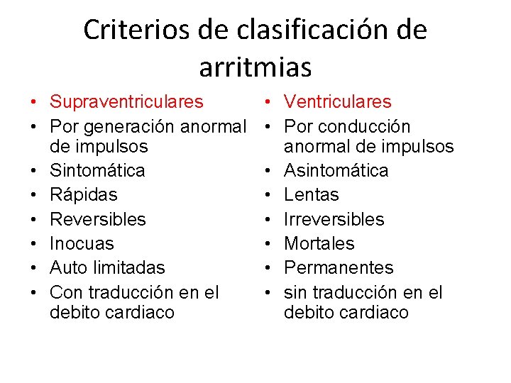 Criterios de clasificación de arritmias • Supraventriculares • Por generación anormal de impulsos •