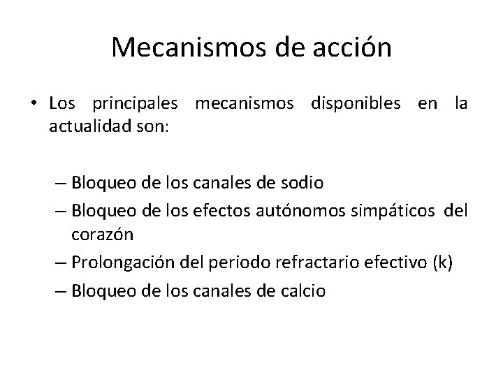 Mecanismos de acción • Los principales mecanismos disponibles en la actualidad son: – Bloqueo