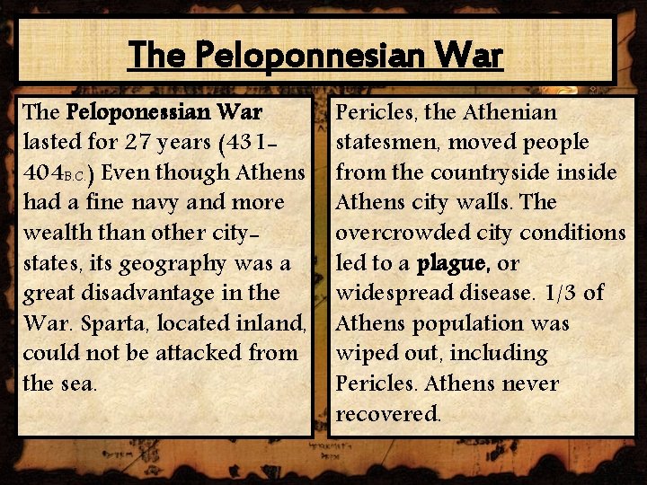 The Peloponnesian War The Peloponessian War lasted for 27 years (431404 B. C. )