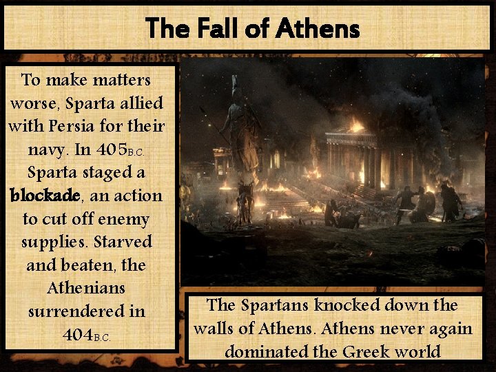 The Fall of Athens To make matters worse, Sparta allied with Persia for their