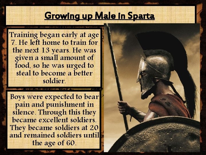 Growing up Male in Sparta Training began early at age 7. He left home