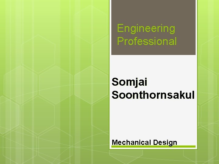 Engineering Professional Somjai Soonthornsakul Mechanical Design 