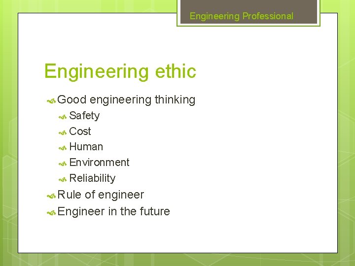 Engineering Professional Engineering ethic Good engineering thinking Safety Cost Human Environment Reliability Rule of