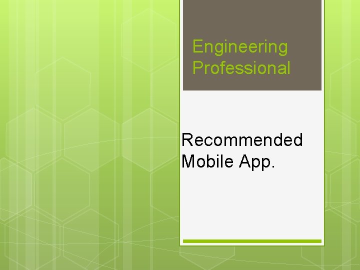 Engineering Professional Recommended Mobile App. 