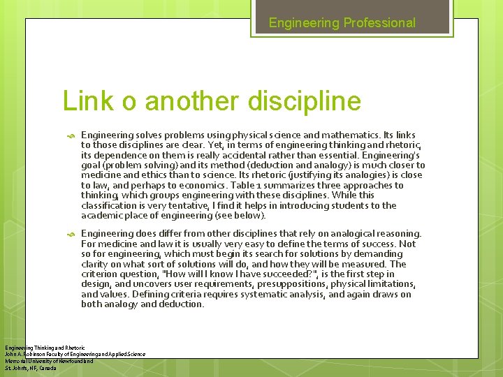 Engineering Professional Link o another discipline Engineering solves problems using physical science and mathematics.