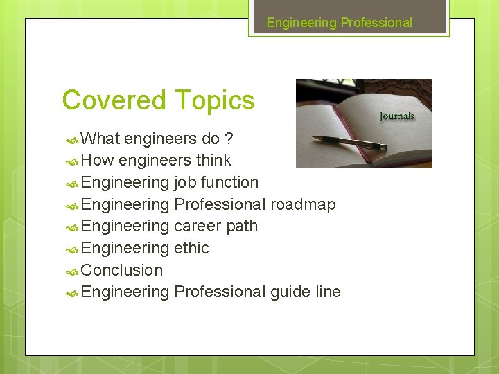 Engineering Professional Covered Topics What engineers do ? How engineers think Engineering job function