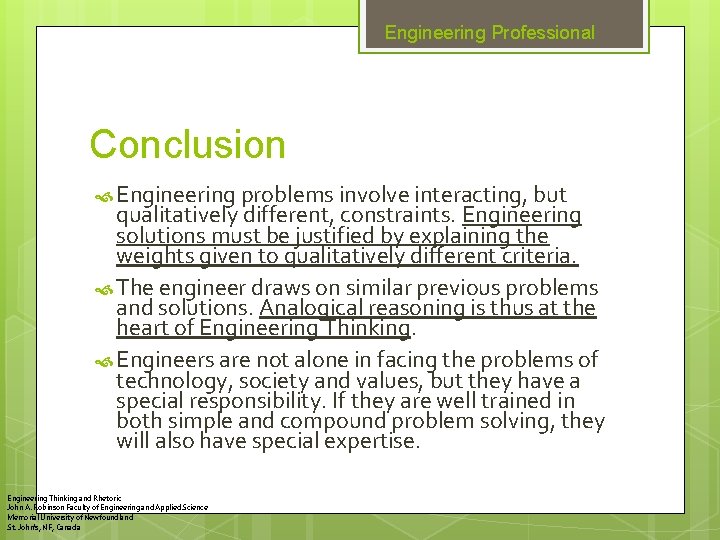 Engineering Professional Conclusion Engineering problems involve interacting, but qualitatively different, constraints. Engineering solutions must