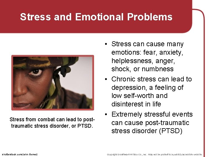 Stress and Emotional Problems Stress from combat can lead to posttraumatic stress disorder, or