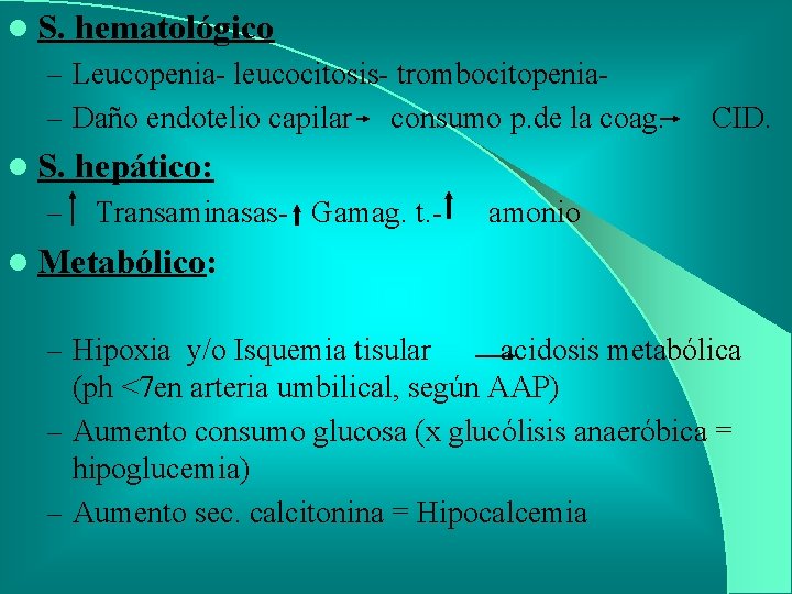 l S. hematológico – Leucopenia- leucocitosis- trombocitopenia– Daño endotelio capilar l S. – consumo