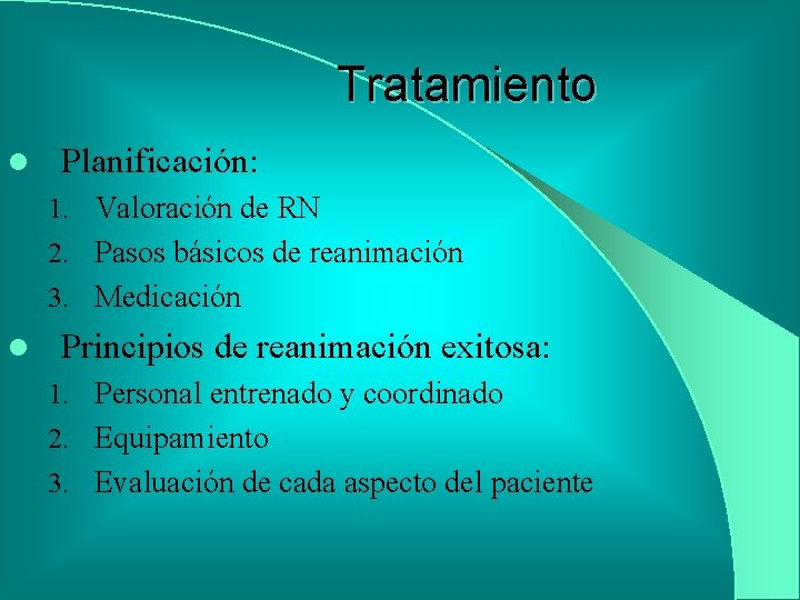 Tratamiento l Planificación: 1. Valoración de RN 2. Pasos básicos de reanimación 3. Medicación