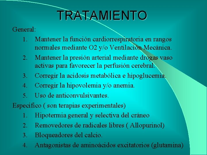 TRATAMIENTO General: 1. Mantener la función cardiorrespiratoria en rangos normales mediante O 2 y/o