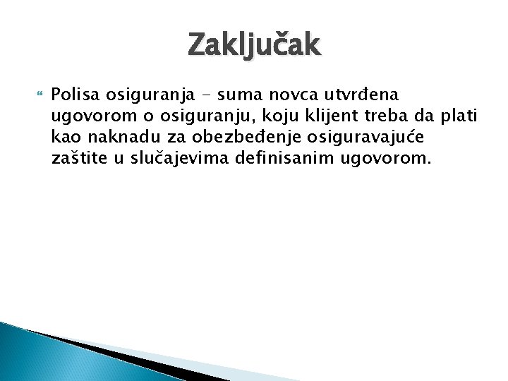 Zaključak Polisa osiguranja - suma novca utvrđena ugovorom o osiguranju, koju klijent treba da