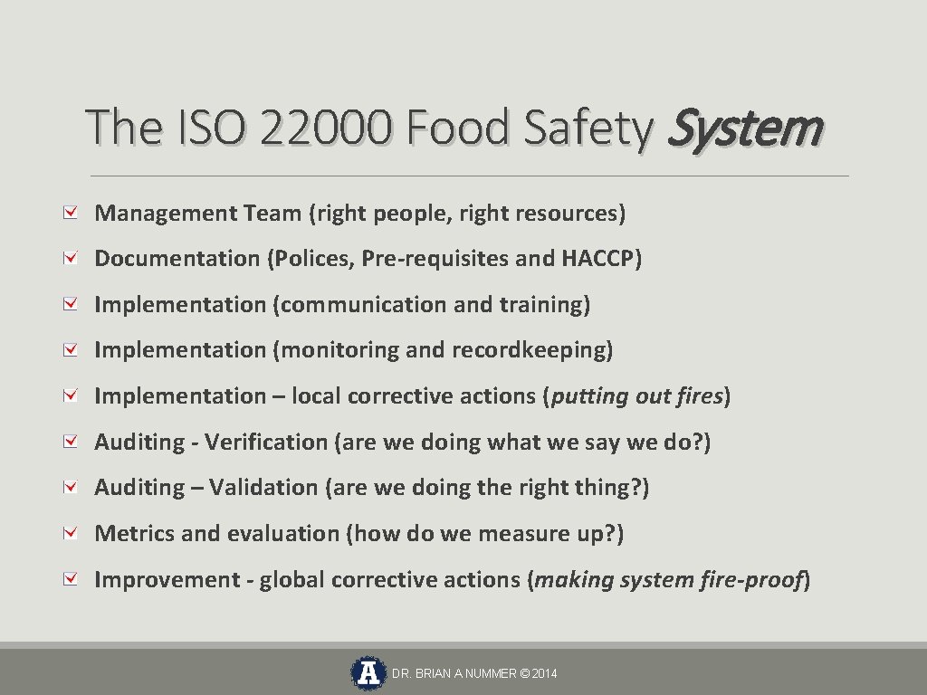 The ISO 22000 Food Safety System Management Team (right people, right resources) Documentation (Polices,