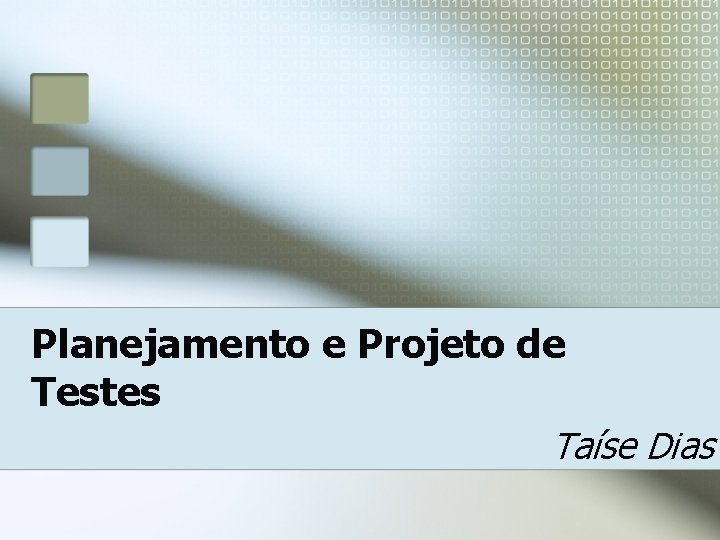 Planejamento e Projeto de Testes Taíse Dias 