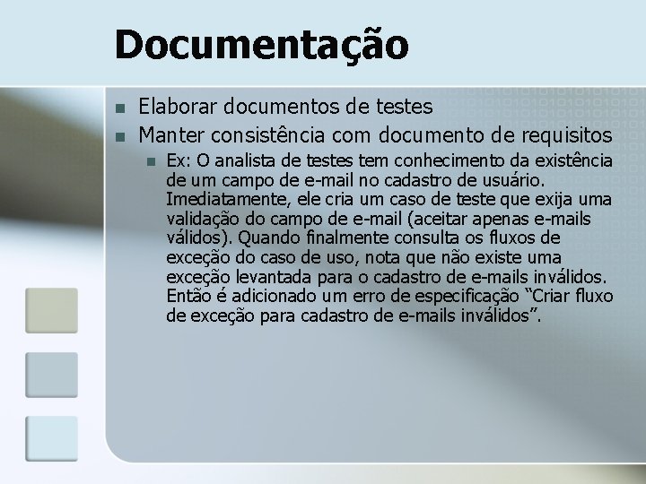 Documentação n n Elaborar documentos de testes Manter consistência com documento de requisitos n