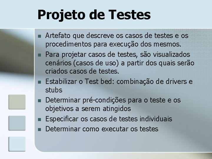 Projeto de Testes n n n Artefato que descreve os casos de testes e