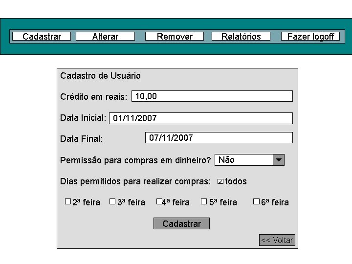 Cadastrar Alterar Remover Relatórios Fazer logoff Cadastro de Usuário Crédito em reais: 10, 00