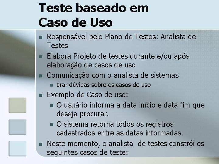 Teste baseado em Caso de Uso n n n Responsável pelo Plano de Testes:
