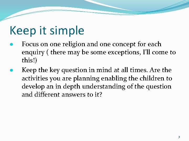 Keep it simple ● ● Focus on one religion and one concept for each