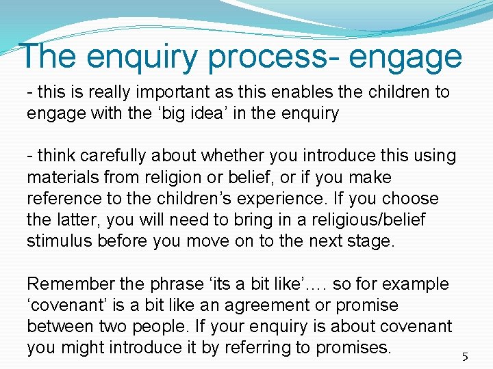 The enquiry process- engage - this is really important as this enables the children