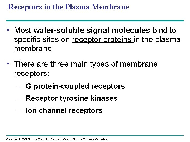 Receptors in the Plasma Membrane • Most water-soluble signal molecules bind to specific sites