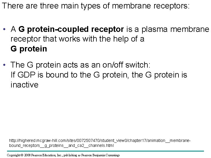 There are three main types of membrane receptors: • A G protein-coupled receptor is