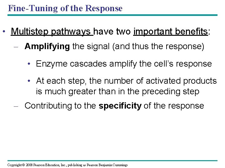 Fine-Tuning of the Response • Multistep pathways have two important benefits: – Amplifying the