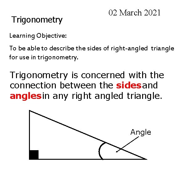 Trigonometry 02 March 2021 Learning Objective: To be able to describe the sides of