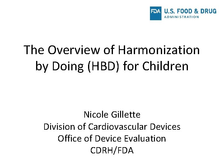 The Overview of Harmonization by Doing (HBD) for Children Nicole Gillette Division of Cardiovascular