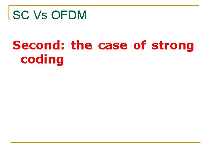 SC Vs OFDM Second: the case of strong coding 