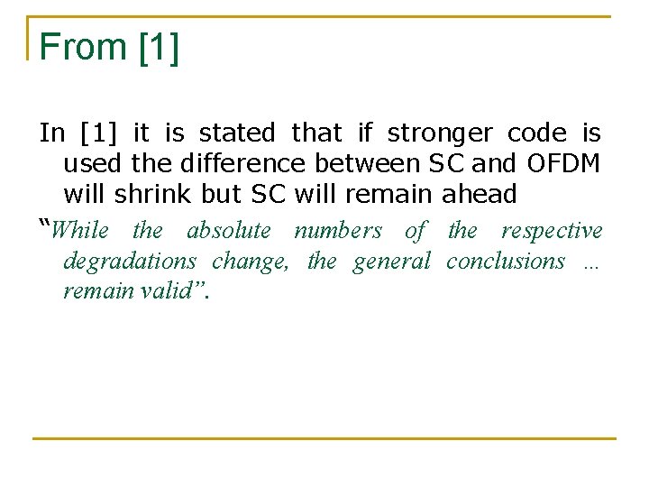 From [1] In [1] it is stated that if stronger code is used the