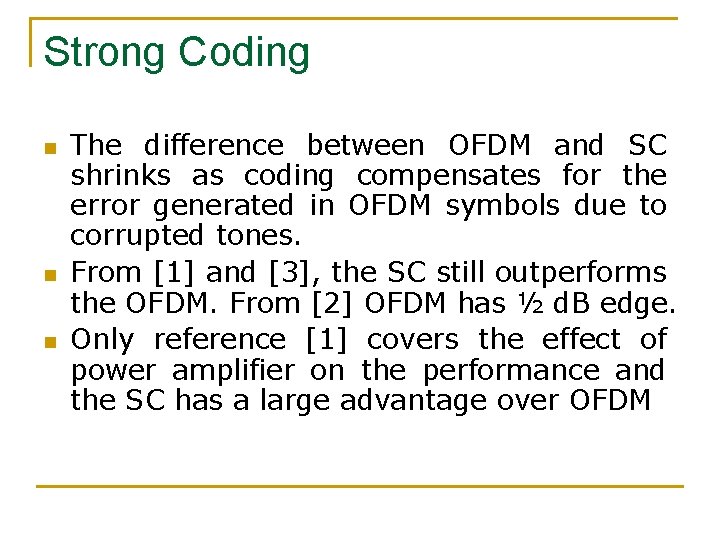 Strong Coding n n n The difference between OFDM and SC shrinks as coding