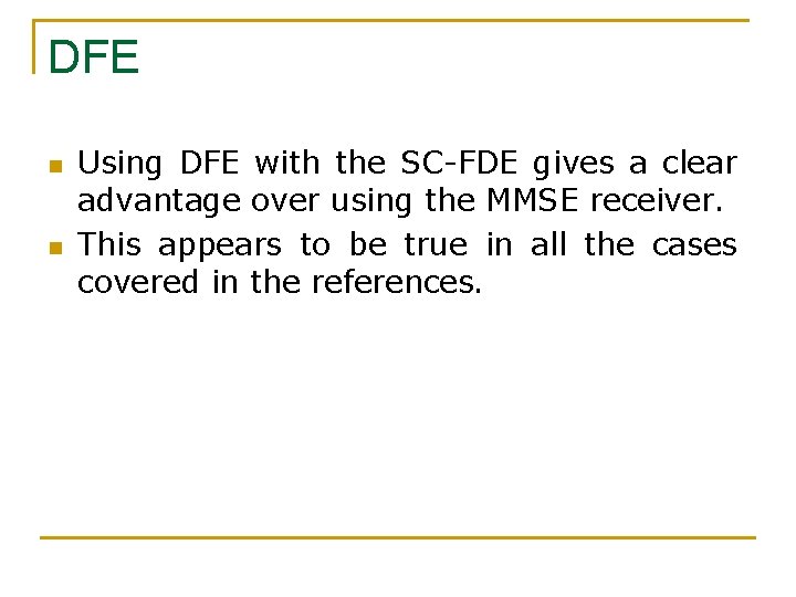 DFE n n Using DFE with the SC-FDE gives a clear advantage over using