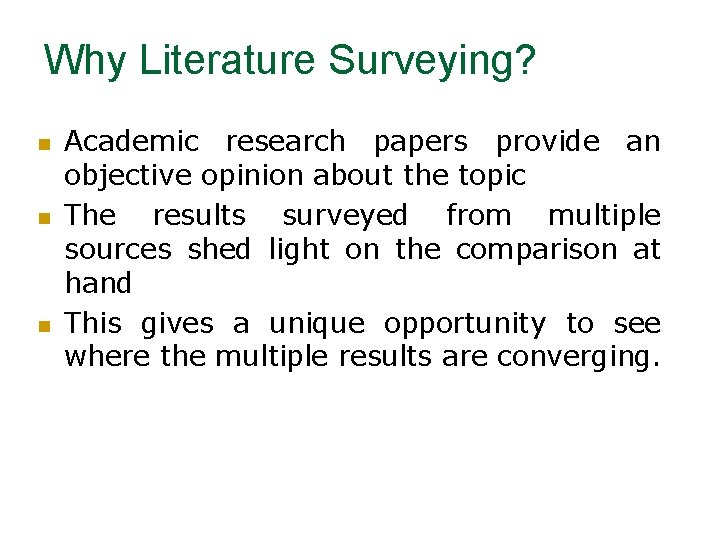 Why Literature Surveying? n n n Academic research papers provide an objective opinion about