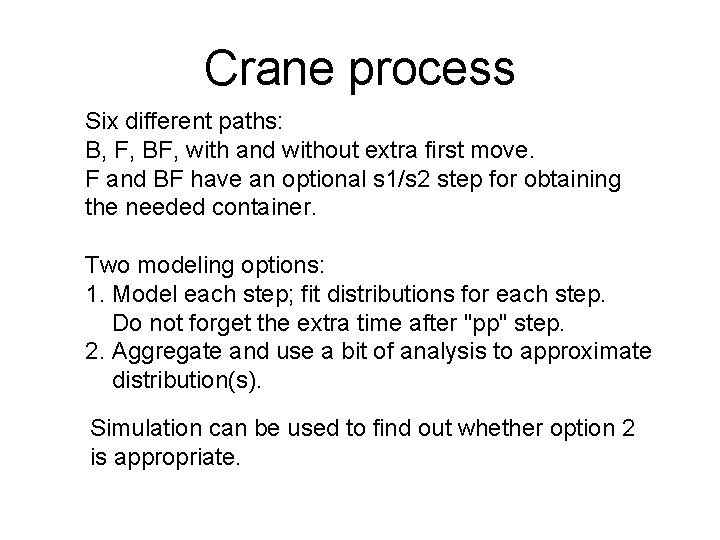 Crane process Six different paths: B, F, BF, with and without extra first move.