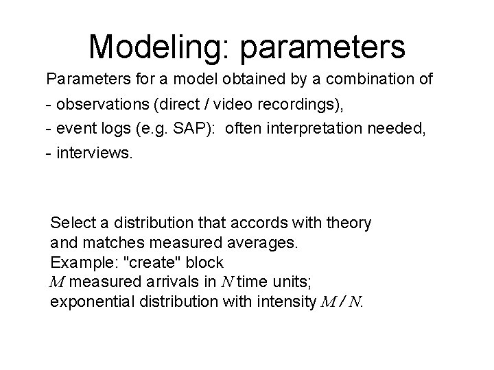Modeling: parameters Parameters for a model obtained by a combination of - observations (direct