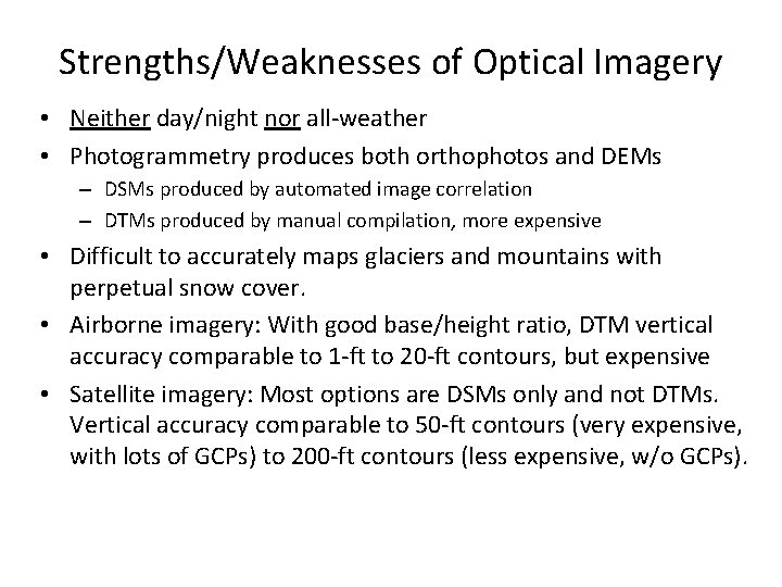 Strengths/Weaknesses of Optical Imagery • Neither day/night nor all-weather • Photogrammetry produces both orthophotos