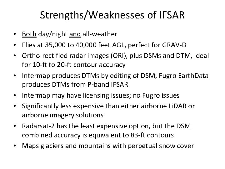 Strengths/Weaknesses of IFSAR • Both day/night and all-weather • Flies at 35, 000 to