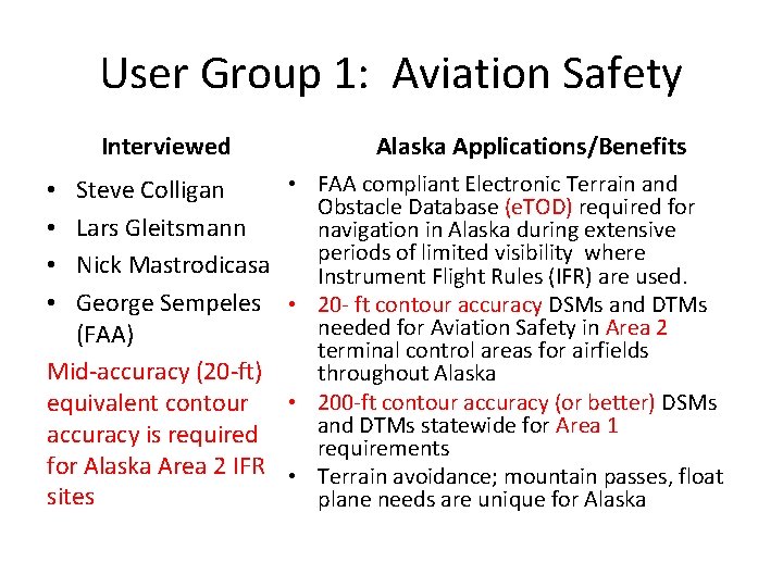 User Group 1: Aviation Safety Interviewed Steve Colligan Lars Gleitsmann Nick Mastrodicasa George Sempeles