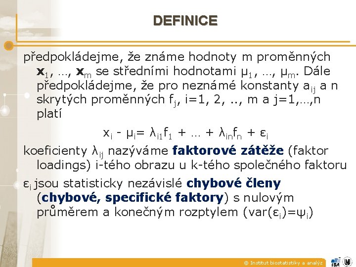 DEFINICE předpokládejme, že známe hodnoty m proměnných x 1, …, xm se středními hodnotami DEFINICE předpokládejme, že známe hodnoty m proměnných x 1, …, xm se středními hodnotami
