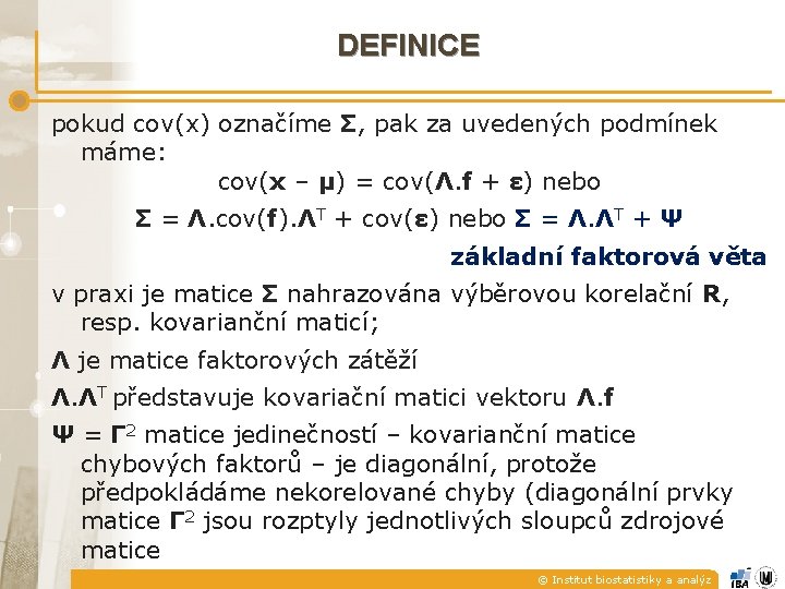 DEFINICE pokud cov(x) označíme Σ, pak za uvedených podmínek máme: cov(x – μ) = DEFINICE pokud cov(x) označíme Σ, pak za uvedených podmínek máme: cov(x – μ) =