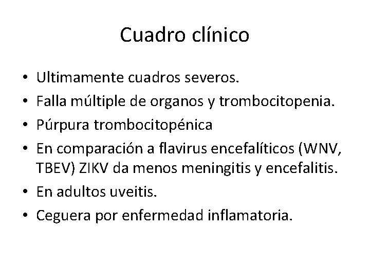 Cuadro clínico Ultimamente cuadros severos. Falla múltiple de organos y trombocitopenia. Púrpura trombocitopénica En