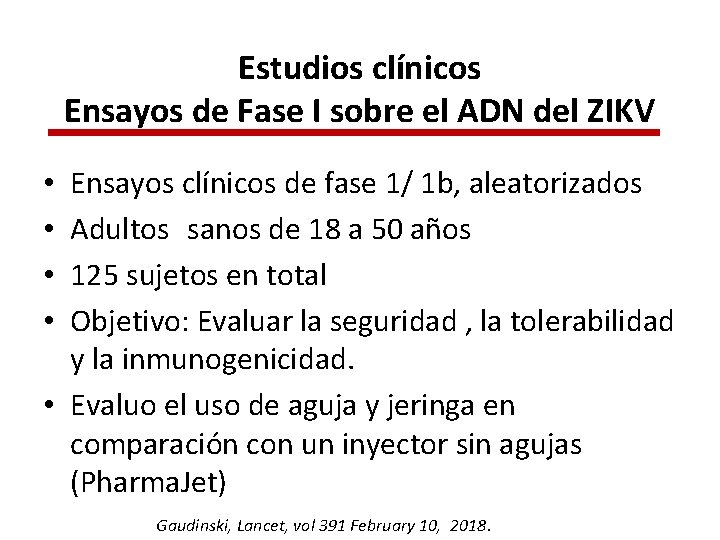 Estudios clínicos Ensayos de Fase I sobre el ADN del ZIKV Ensayos clínicos de
