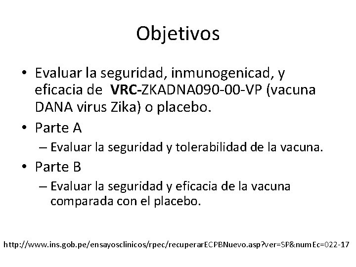 Objetivos • Evaluar la seguridad, inmunogenicad, y eficacia de VRC-ZKADNA 090 -00 -VP (vacuna