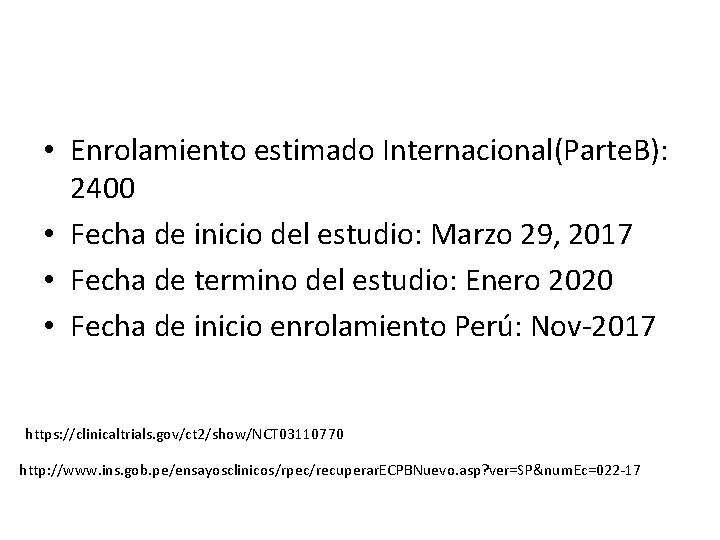  • Enrolamiento estimado Internacional(Parte. B): 2400 • Fecha de inicio del estudio: Marzo