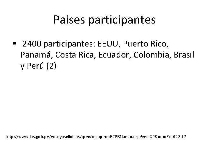 Paises participantes § 2400 participantes: EEUU, Puerto Rico, Panamá, Costa Rica, Ecuador, Colombia, Brasil