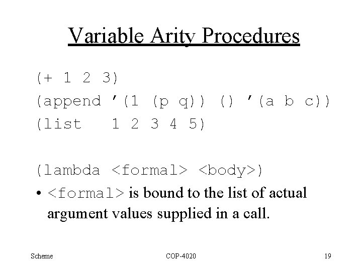 Variable Arity Procedures (+ 1 2 3) (append ’(1 (p q)) () ’(a b